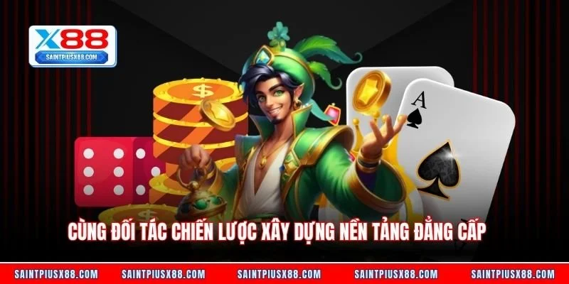 Cùng đối tác chiến lược xây dựng nền tảng đẳng cấp