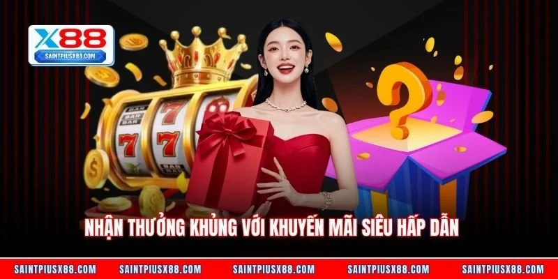 Nhận thưởng khủng với khuyến mãi siêu hấp dẫn